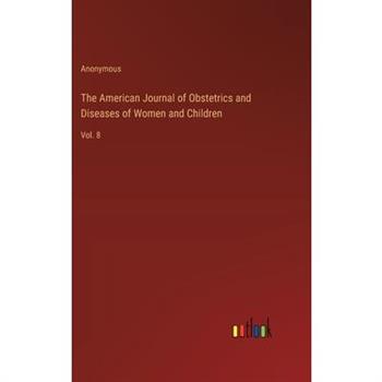 The American Journal of Obstetrics and Diseases of Women and Children