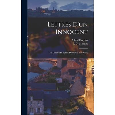 Lettres d’un Innocent; the Letters of Captain Dreyfus to his Wife;