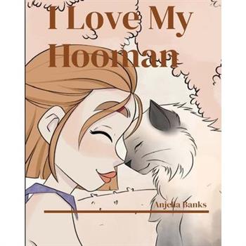 I Love My Hooman!