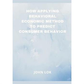 How Applying Behavioral Economic Method To
