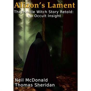 Alizon's Lament The Pendle Witch Story Retold