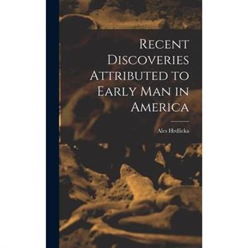 Recent Discoveries Attributed to Early man in America