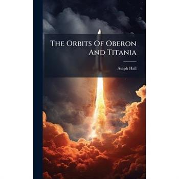 The Orbits Of Oberon And Titania