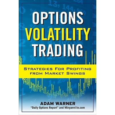 Options Volatility Trading: Strategies for Profiting from Market Swings