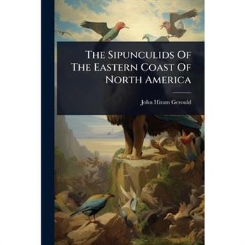 The Sipunculids Of The Eastern Coast Of North America