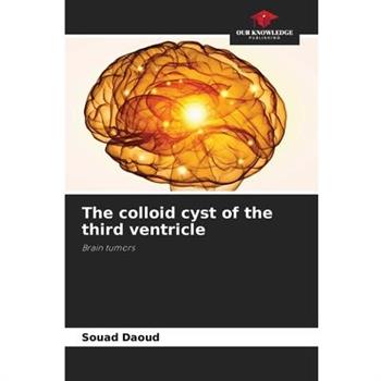 The colloid cyst of the third ventricle