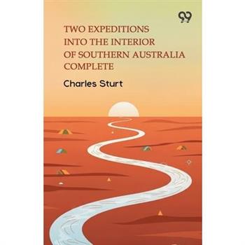Two Expeditions Into The Interior Of Southern Australia Complete