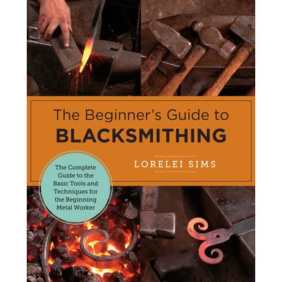 The Beginner’s Guide to Blacksmithing