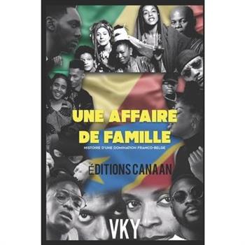 Une Affaire de familleHistoire d’une domination franco-belge