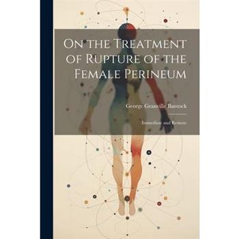 On the Treatment of Rupture of the Female Perineum
