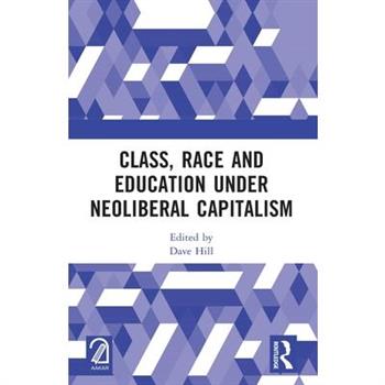 Class, Race and Education under Neoliberal Capitalism