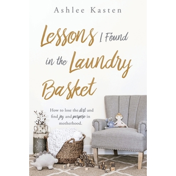 Lessons I Found in the Laundry Basket