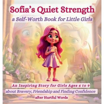 Sofia's Quiet Strength a Self-Worth Book for Little Girls