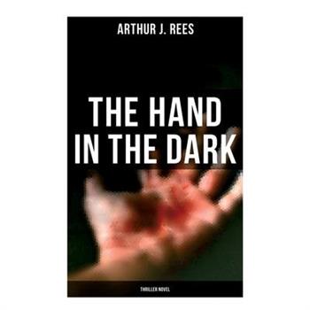 The Hand in the Dark (Thriller Novel)