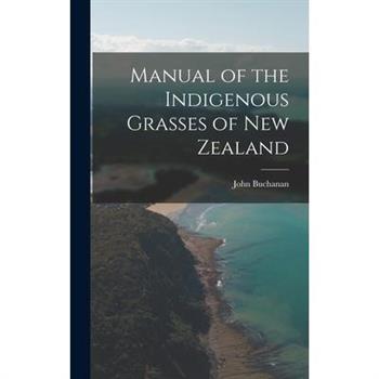 Manual of the Indigenous Grasses of New Zealand