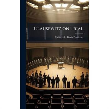 Clausewitz on Trial