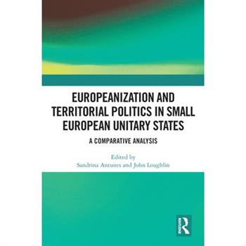 Europeanization and Territorial Politics in Small European Unitary States