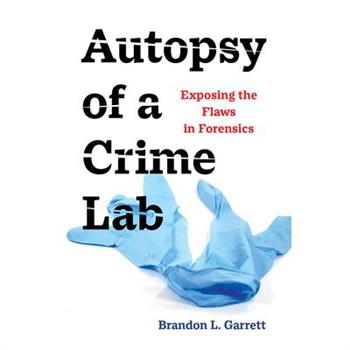 Autopsy of a Crime Lab