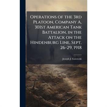 Operations of the 3rd Platoon, Company A, 301st American Tank Battalion, in the Attack on the Hindenburg Line, Sept. 26-29, 1918