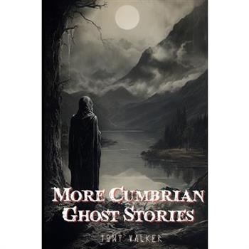 More Cumbrian Ghost Stories