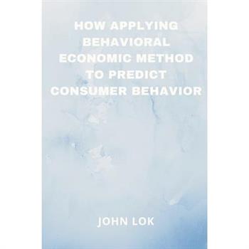 How Applying Behavioral Economic Method To