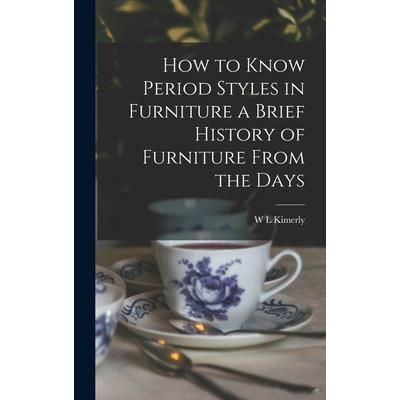 How to Know Period Styles in Furniture a Brief History of Furniture From the Days