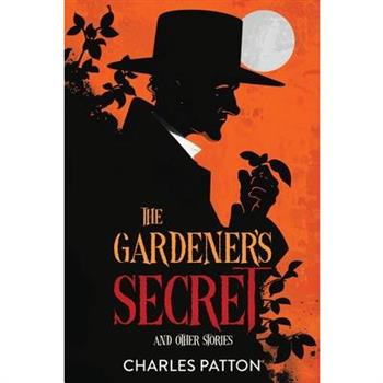 The Gardener's Secret and Other Stories