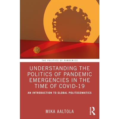 Understanding the Politics of Pandemic Emergencies in the time of COVID-19