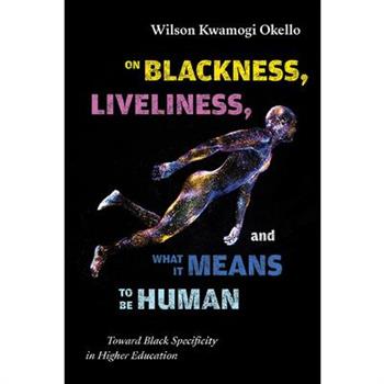 On Blackness, Liveliness, and What It Means to Be Human