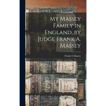 My Massey Family in England, by Judge Frank A. Massey