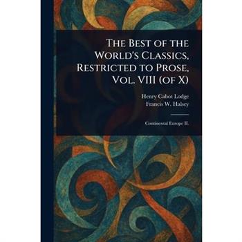 The Best of the World's Classics, Restricted to Prose, Vol. VIII (of X)