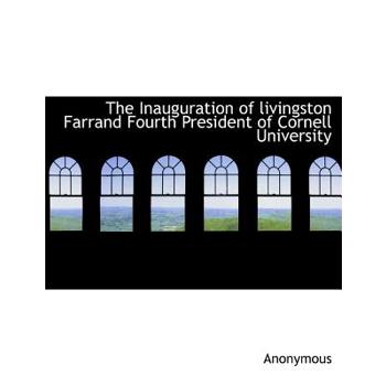 The Inauguration of Livingston Farrand Fourth President of Cornell University
