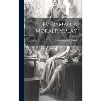 Everyman, a Morality Play