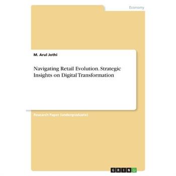 Navigating Retail Evolution. Strategic Insights on Digital Transformation