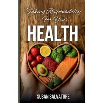 Taking Responsibility For Your Health