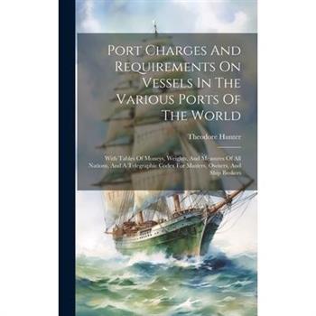 Port Charges And Requirements On Vessels In The Various Ports Of The World
