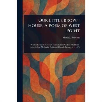 Our Little Brown House, A Poem of West Point