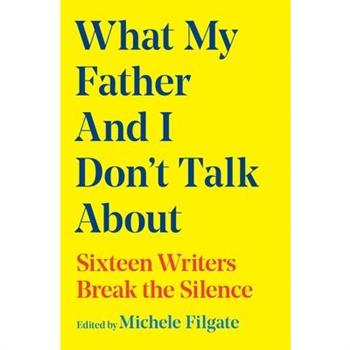 What My Father and I Don't Talk about