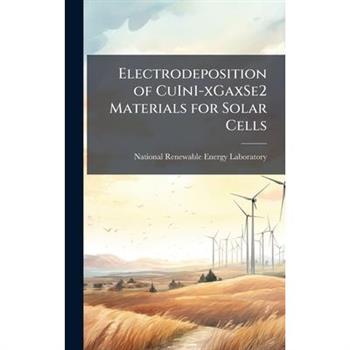 Electrodeposition of CuIn1-xGaxSe2 Materials for Solar Cells