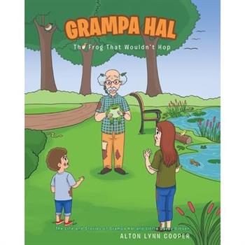 Grampa Hal The Frog That Wouldn’t Hop
