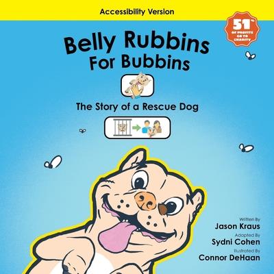 Belly Rubbins For Bubbins- The Story of A Rescue Dog (Accessibility Version)