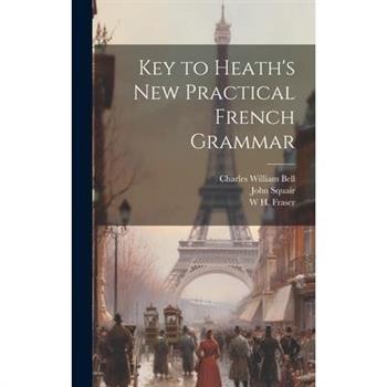 Key to Heath's new Practical French Grammar