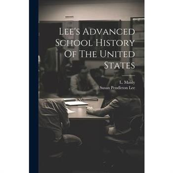 Lee's Advanced School History Of The United States