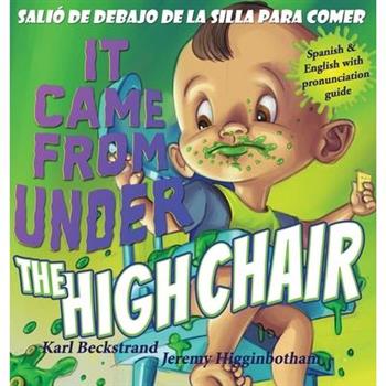 Eso De Debajo De La Silla Para Comer/ It Came from Under the High Chair