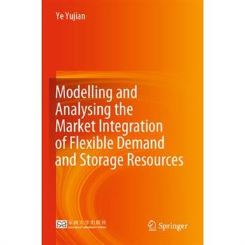Modelling and Analysing the Market Integration of Flexible Demand and Storage Resources