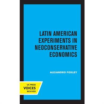 Latin American Experiments in Neoconservative Economics