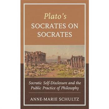 Plato’s Socrates on Socrates