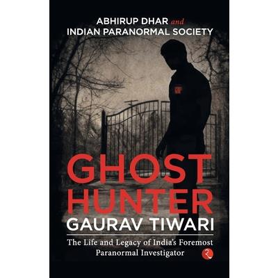 Ghost Hunter Gaurav Tiwari