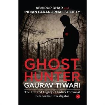 Ghost Hunter Gaurav Tiwari