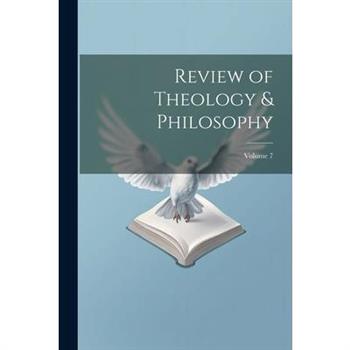 Review of Theology & Philosophy; Volume 7